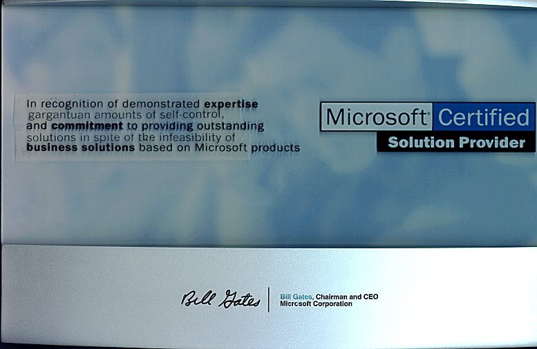 in recognition of demonstrated expertise, gargantuan amounts of self-control, and commitment to providing solutions in spite of the infeasibility of business solutions based on microsoft products